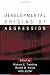 Developmental Origins of Aggression
