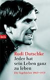 Jeder hat sein Leben ganz zu leben: Die Tagebücher 1963-1979