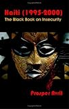 Haiti 1995-2000: The Black Book On Insecurity