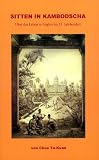 Sitten in Kambodscha. �ber das Leben in Angkor im 13. Jahrhundert (Book on Demand)