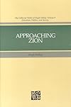 Approaching Zion (The Collected Works of Hugh Nibley, Vol 9)