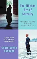 The Tibetan Art of Serenity: How to Heal Fear and Gain Contentment