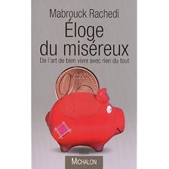 Eloge du mis�reux : De l'art de bien vivre avec rien du tout