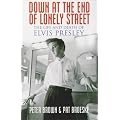 Down at the End of Lonely Street: Life and Death of Elvis Presley