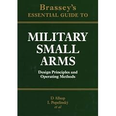 Brassey's Essential Guide to Military Small Arms: Design Principles and Operating Methods