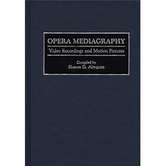 Opera Mediagraphy: Video Recordings and Motion Pictures (Music Reference Collection)