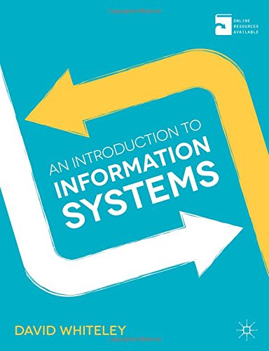 An Introduction to Information Systems: Organisations, Applications, Technology, and Design