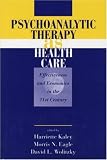 Psychoanalytic Therapy as Health Care
 Effectiveness and Economics in the 21st Century,
