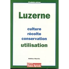 La luzerne : Culture, r�colte, conservation, utilisation