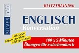 Blitztraining Englisch Konversation: 100 x 5 Minuten Uebungen fuer zwischendurch