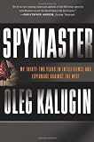 Spymaster: My Thirty-two Years in Intelligence and Espionage Against the West