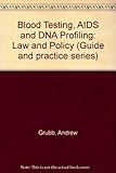 Blood testing, AIDS and DNA profiling : law and policy