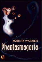 Phantasmagoria: Spirit Visions, Metaphors, and Media into the Twenty-first Century