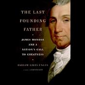The Last Founding Father: James Monroe and a Nation's Call to Greatness | [Harlow Giles Unger]