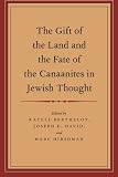 The gift of the land and the fate of the Canaanites in Jewish thought
