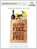 Gluten-Free, Hassle-Free: Planning and Cooking Simple Gluten-Free Meals (Enhanced Version)