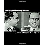 The Chicago Mob. A History. 1900-2000