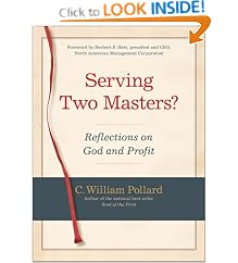Serving Two Masters?: Reflections on God and Profit: C. William Pollard