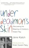 Under Deadman's Skin: Discovering the Meaning of Children's Violent Play