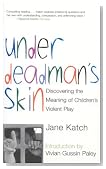 Under Deadman's Skin: Discovering the Meaning of Children's Violent Play