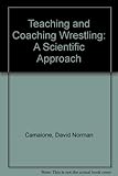 Teaching and coaching wrestling : a scientific approach