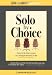 Solo by Choice: How to Be the Lawyer You Always Wanted to Be
