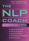 The NLP Coach: A Comprehensive Guide to Personal Well-being and Professional Success