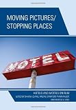 Moving Pictures/Stopping Places: Hotels on Film