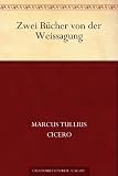 Zwei B&uuml;cher von der Weissagung - Marcus Tullius Cicero