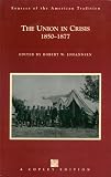 Union in Crisis, 1850-1877 (Sources of the American Tradition Series)