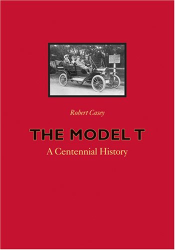 The Model T: A Centennial History
