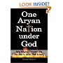 One Aryan Nation Under God: How Religious Extremists Use the Bible to Justify Their Actions