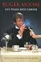Roger Moore: His Films and Career
