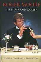 Roger Moore: His Films and Career