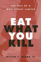 Eat What You Kill: The Fall of a Wall Street Lawyer