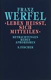 Franz Werfel. Gesammelte Werke in Einzelbänden - Gebundene Ausgabe: Leben heißt, sich mitteilen: Betrachtungen, Reden, Aphorismen. Gesammelte Werke in Einzelbänden