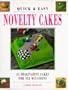 Quick & Easy Novelty Cakes: 35 Imaginative Cakes for All Occasions
