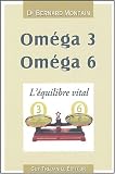 Om�ga 3, Om�ga 6 : L'�quilibre vital