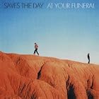 Click here to buy Your Funeral by Saves the Day .