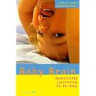 Click here to buy Baby Brain. Spielerisches Lerntraining f�r Ihr Baby. by  Linda Acredolo and Susan Goodwyn.