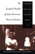 The Gendered Worlds of Latin American Women Workers: From Household and Factory to the Union Hall and Ballot Box (Comparative and International Working-Class History)