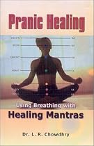 Pranic Healing: Using Breathing with Healing Mantras
