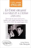 Le crime organisé à la ville et à l\'écran (1929-1951), C.A.P.E.S. - Agrégation Anglais : Scarface (1932) - Angels With Dirty Faces (1938) - Force Of Evil (1948) - The Asphalt Jungel (1950)
