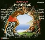 Revue Orchestre Philharmonique du Luxembourg  / Cras : Polyphème (opéra en 4 actes)
