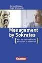 Wirtschaftssachbuch: Management by Sokrates: Was die Philosophie der Wirtschaft zu bieten hat