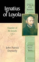 Ignatius of Loyola: Founder of the Jesuits (Library of World Biography Series)