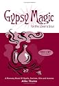 Gypsy Magic For The Lover's Soul: A Romany Book of Spells, Sachets, Oils and Incense
