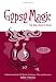 Gypsy Magic For The Lover's Soul: A Romany Book of Spells, Sachets, Oils and Incense
