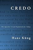 Credo: The Apostles Creed Explained for Today