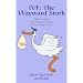IVF: The Wayward Stork:What to Expect, Who to Expect it from, and Surviving it All.